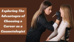 advantages of choosing career as a cosmetologist